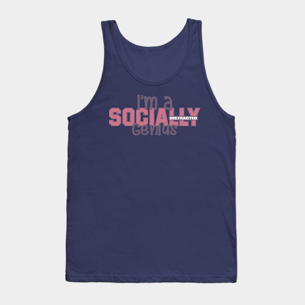 Socially Distracted Genius wording Tank Top by Senthilkumar Velusamy